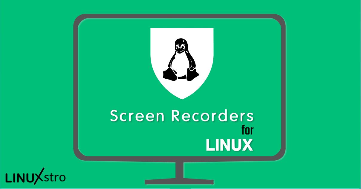 Best Screen Recorders for LINUX linuxstro